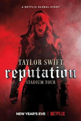 Taylor Swift: Reputation Stadium Tour เทย์เลอร์สวิฟตส์เรพิวเทชันสเตเดียมทัวร์ (TV Movie 2018) บรรยายไทย
