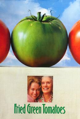 Fried Green Tomatoes มิตรภาพ หัวใจ และความทรงจำ (1991)