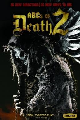 The ABCs of Death 2 บันทึกลำดับตาย (2014)
