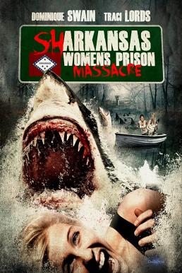 Sharkansas Women s Prison Massacre อสูรฉลามกัดคุกแตก (2015)