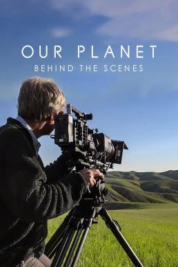 Our Planet: Behind the Scenes เบื้องหลัง 
