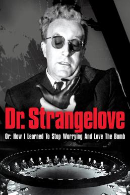 Dr. Strangelove or: How I Learned to Stop Worrying and Love the Bomb ด็อกเตอร์เสตรนจ์เลิฟ (1964)