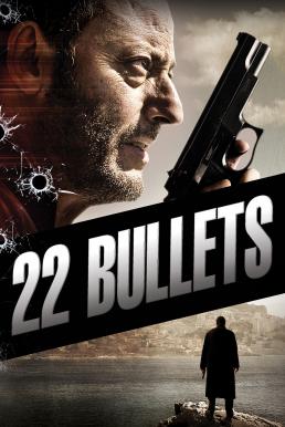 22 Bullets 22 นัด ยมบาลล้างยมบาล