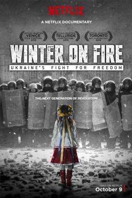 Winter on Fire: Ukraine's Fight for Freedom วินเทอร์ ออน ไฟร์: การต่อสู้เพื่ออิสรภาพของยูเครน (2015) NETFLIX บรรยายไทย