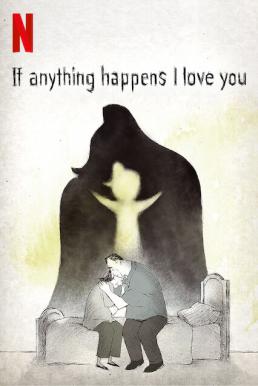 If Anything Happens I Love You ถ้าเกิดอะไรขึ้น... หนูรักพ่อแม่นะ (2020) NETFLIX บรรยายไทย