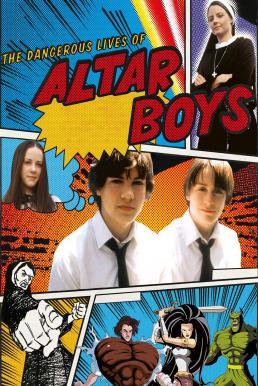 The Dangerous Lives of Altar Boys ก๊วนป่วน ไม่อันตราย (2002) บรรยายไทย