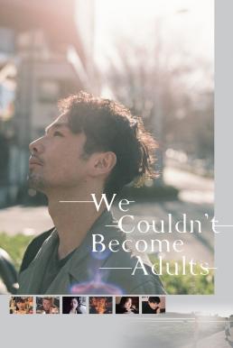 We Couldn't Become Adults (2021) NETFLIX