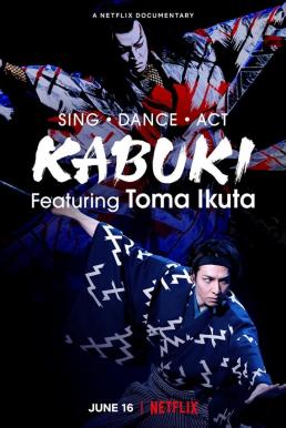 Sing, Dance, Act: Kabuki featuring Toma Ikuta ร้อง เต้น แสดง: คาบูกิโดยโทมะ อิคุตะ (2022) NETFLIX บรรยายไทย