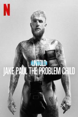 Untold: Jake Paul the Problem Child (2023) NETFLIX บรรยายไทย