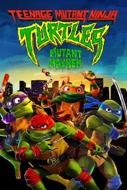 Teenage Mutant Ninja Turtles: Mutant Mayhem เต่านินจา: โกลาหลกลายพันธุ์ (2023)