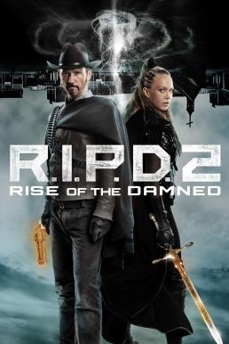 R.I.P.D. 2: Rise of the Damned อาร์.ไอ.พี.ดี. 2 ความรุ่งโรจน์ของผู้ถูกสาป (2022) บรรยายไทย
